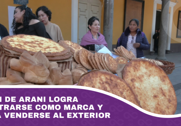 El Pan de Arani logra registrarse como marca y podrá venderse al exterior