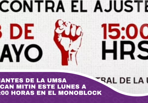 Estudiantes de la UMSA convocan mitin este lunes a las 1500 horas en el monoblock