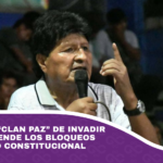 Evo acusa al “Clan Paz” de invadir Bolivia y defiende los bloqueos como derecho constitucional