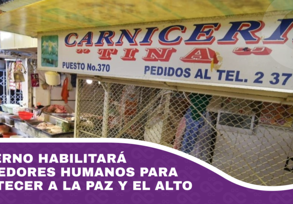 Gobierno habilitará corredores humanos para abastecer a La Paz y El Alto