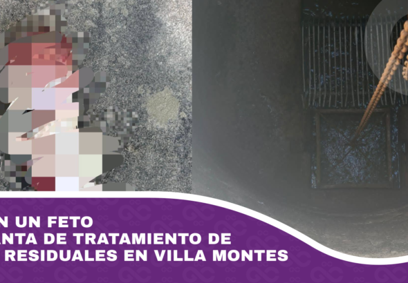 Hallan un feto en planta de tratamiento de aguas residuales en Villa Montes