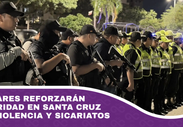 Militares reforzarán seguridad en Santa Cruz por violencia y sicariatos