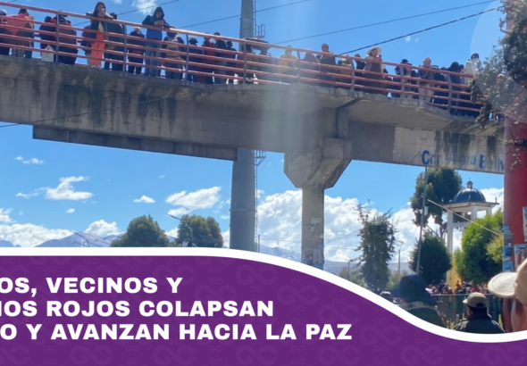 Mineros, vecinos y Ponchos rojos colapsan El Alto y avanzan hacia la Paz