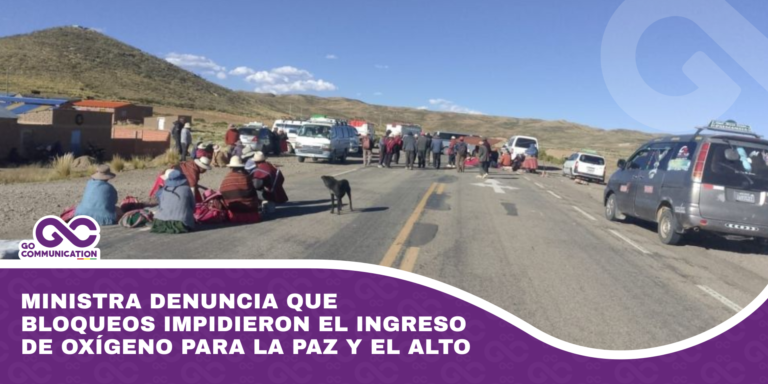Ministra denuncia que bloqueos impidieron el ingreso de oxígeno para La Paz y El Alto