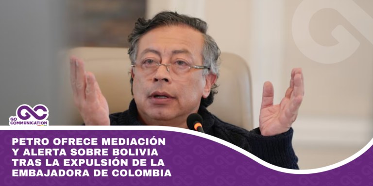 Petro ofrece mediación y alerta sobre Bolivia tras la expulsión de la embajadora de Colombia