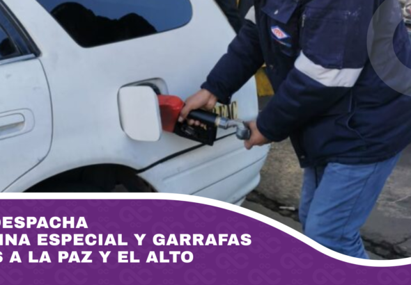 YPFB despacha gasolina especial y garrafas de gas a La Paz y El Alto
