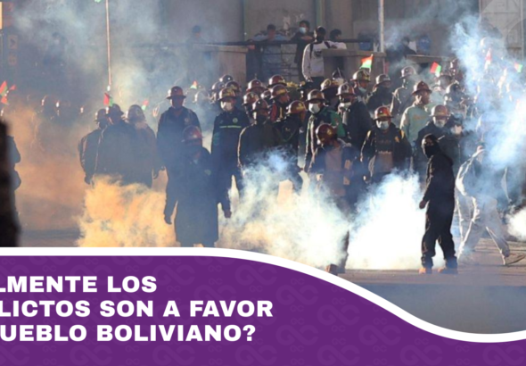 ¿Realmente los conflictos son a favor del pueblo boliviano