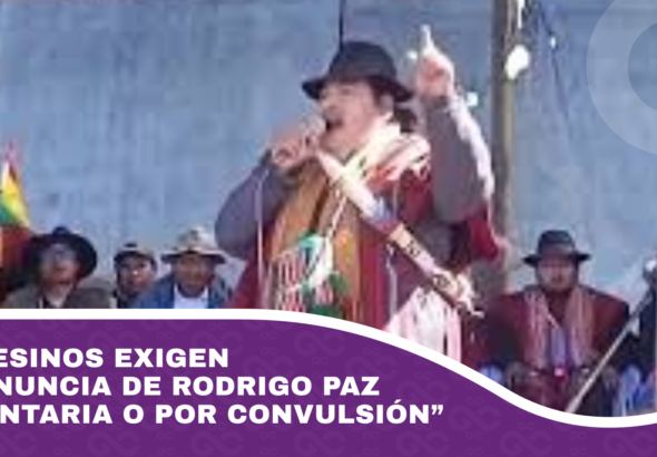 Campesinos exigen la renuncia de Rodrigo Paz “voluntaria o por convulsión”