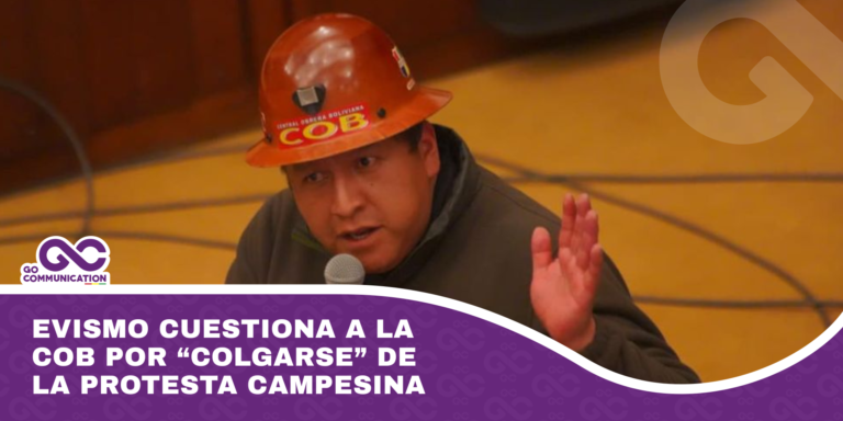 Evismo cuestiona a la COB por “colgarse” de la protesta campesina