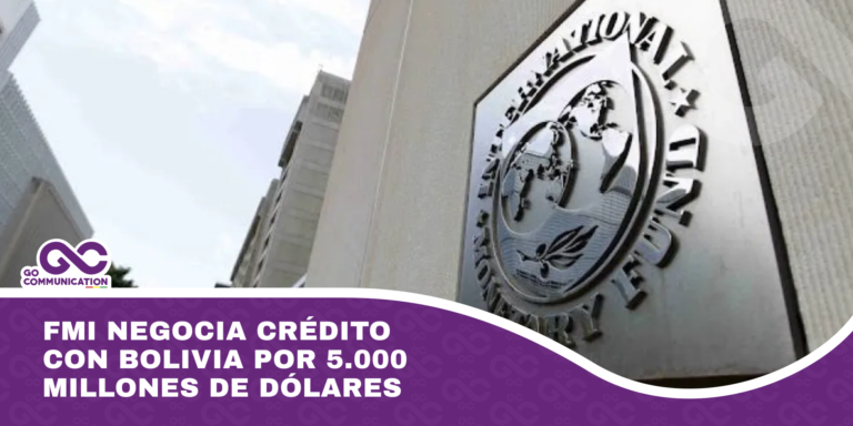 FMI negocia crédito con Bolivia por 5.000 millones de dólares