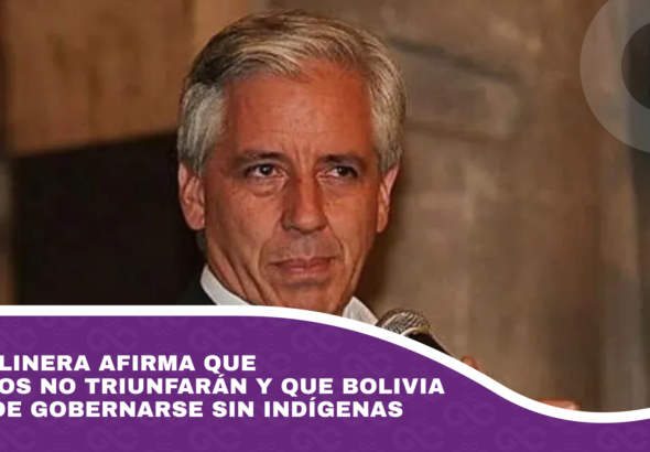 García Linera afirma que bloqueos no triunfarán y que Bolivia no puede gobernarse sin indígenas