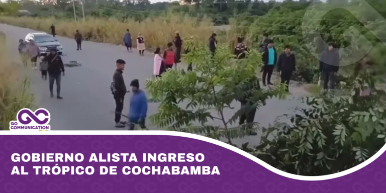 Gobierno alista ingreso al Trópico de Cochabamba