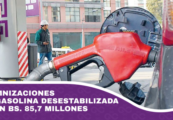 Indemnizaciones por gasolina desestabilizada suman Bs. 85,7 millones