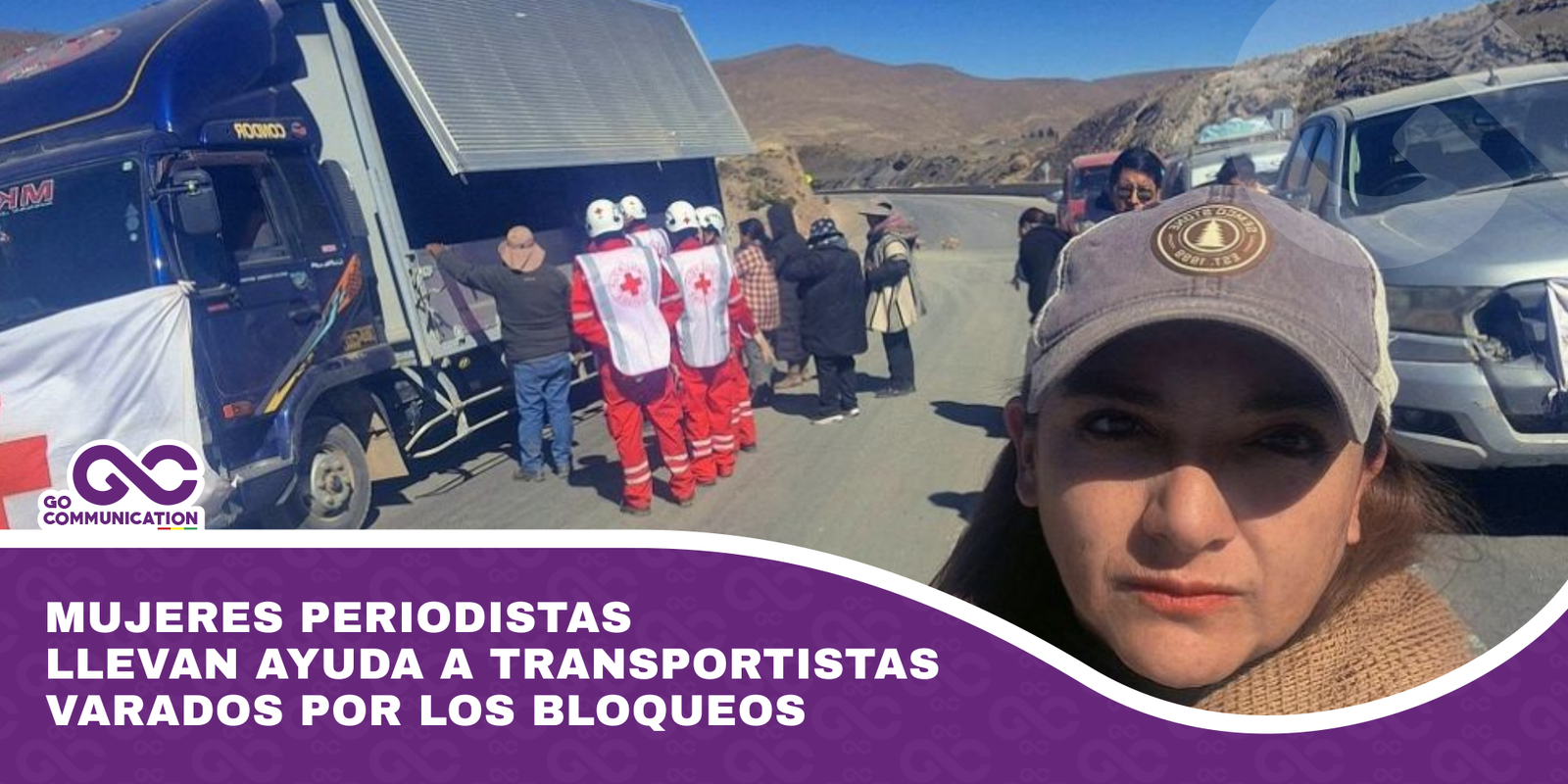 Mujeres periodistas llevan ayuda a transportistas varados por los bloqueos