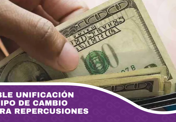 Posible unificación del tipo de cambio genera repercusiones