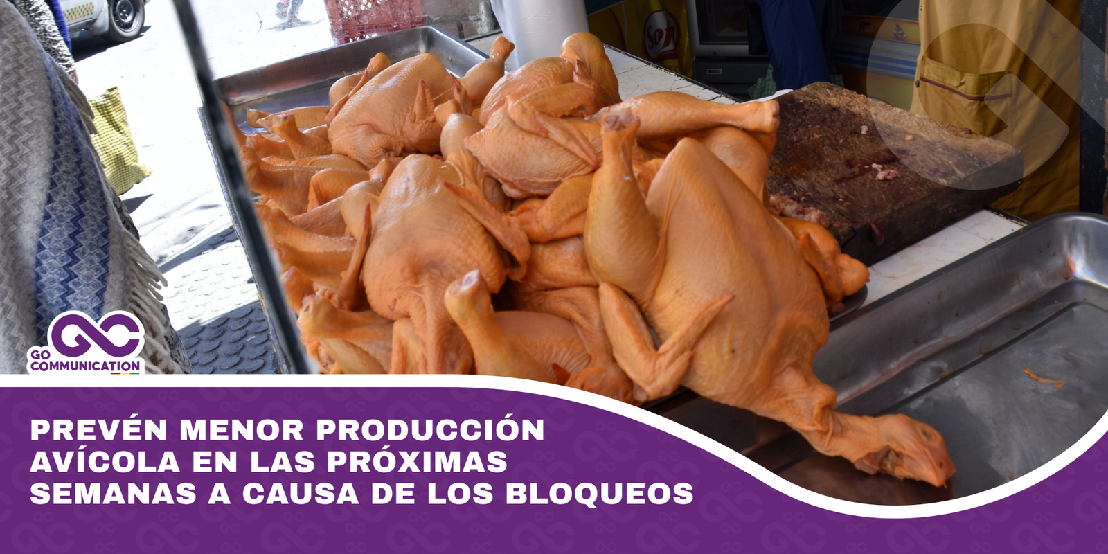 Prevén menor producción avícola en las próximas semanas a causa de los bloqueos
