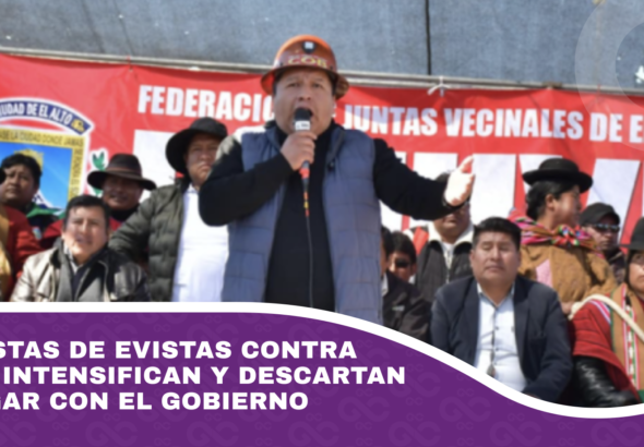 Protestas de evistas contra Paz se intensifican y descartan dialogar con el Gobierno