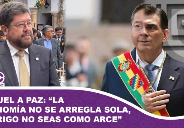 Samuel a Paz La economía no se arregla sola, Rodrigo no seas como Arce