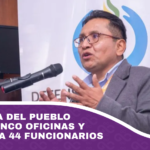 Defensoría del Pueblo cerrará cinco oficinas y despedirá a 44 funcionarios