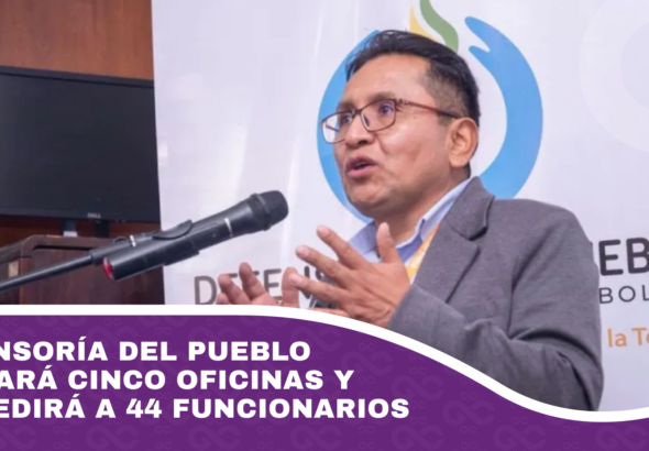 Defensoría del Pueblo cerrará cinco oficinas y despedirá a 44 funcionarios