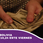 Dólar en Bolivia sube a Bs 10,24 este viernes