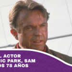 Fallece el actor de Jurassic Park, Sam Neill, a los 78 años