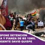 Justicia dispone detención domiciliaria y fianza de Bs 10.000 para el dirigente David Quispe