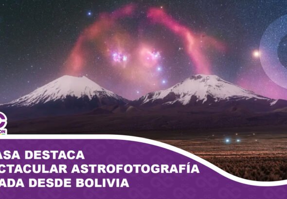 La NASA destaca en su portal oficial una espectacular astrofotografía captada desde Bolivia
