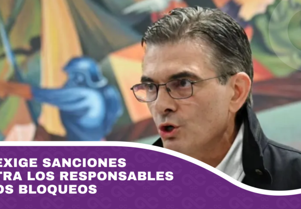 Paz exige sanciones contra los responsables de los bloqueos