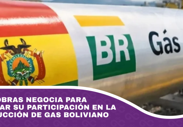 Petrobras negocia para ampliar su participación en la producción de gas boliviano