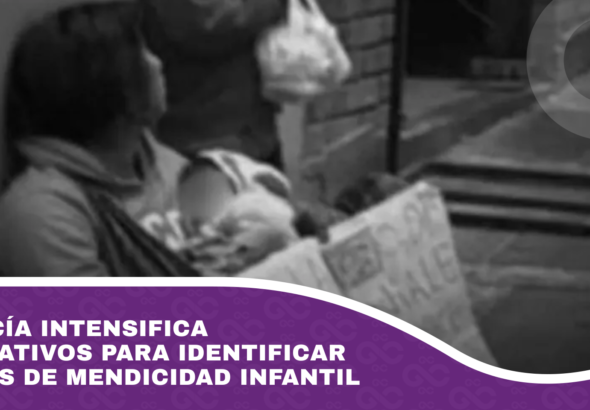 Policía intensifica operativos para identificar casos de mendicidad infantil