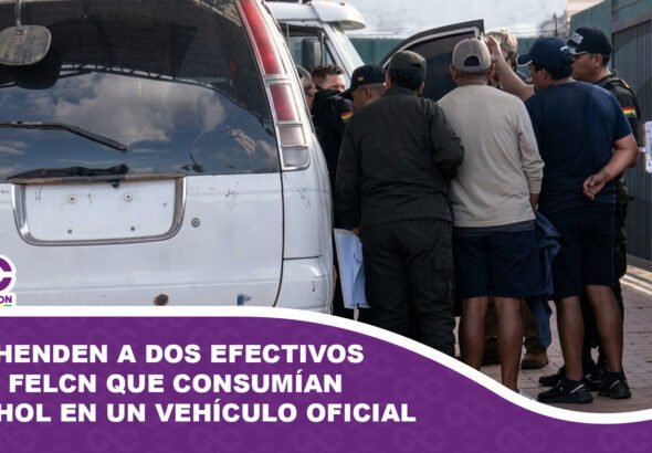 Aprehenden a dos efectivos de la Felcn sorprendidos consumiendo alcohol en un vehículo oficial