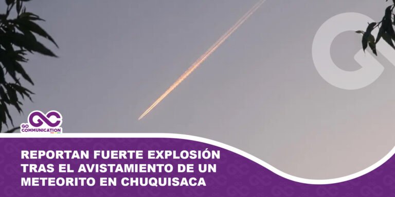 Reportan una fuerte explosión tras el avistamiento de un meteorito en un municipio de Chuquisaca