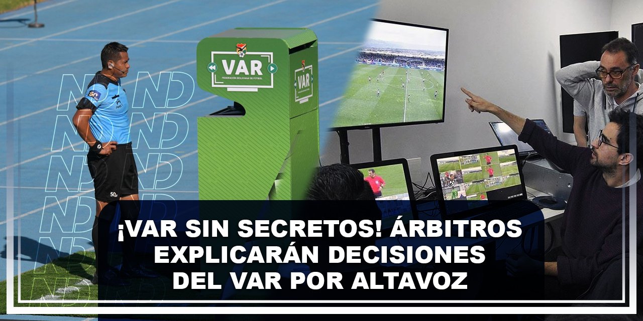 ¡VAR sin secretos! Árbitros explicarán decisiones del VAR por altavoz