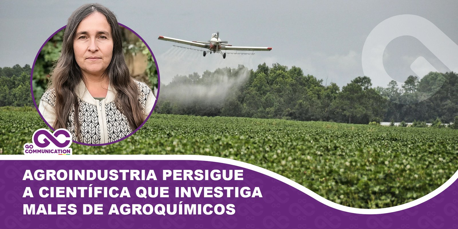 Agroindustria persigue a científica que investiga males de agroquímicos