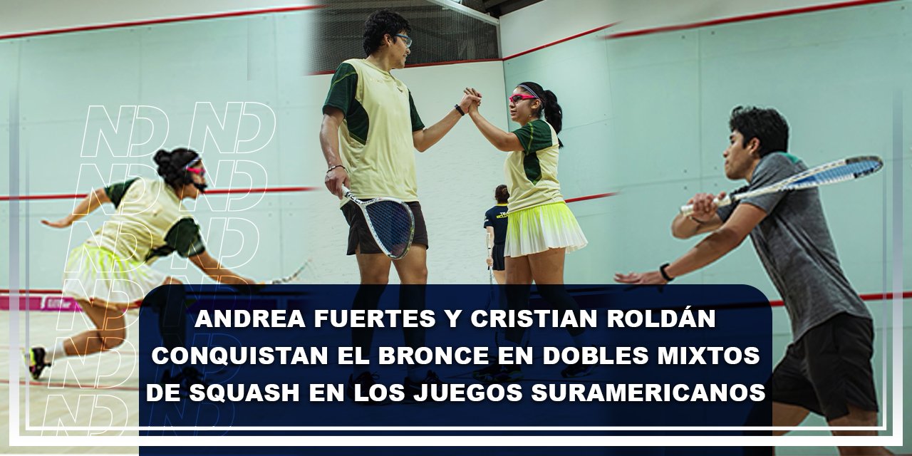 Andrea Fuertes y Cristian Roldán conquistan la medalla de bronce en dobles mixtos de squash en los Juegos Suramericanos
