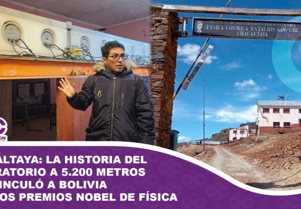 Chacaltaya La historia del laboratorio a 5.200 metros que vinculó a Bolivia con dos Premios Nobel de Física