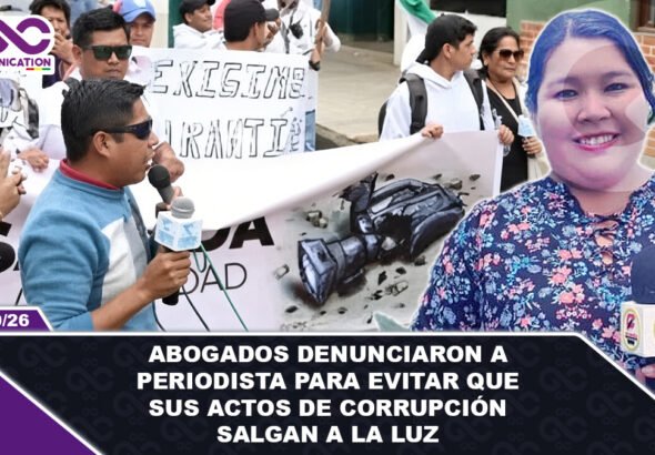 Abogados denunciaron a periodista para evitar que sus actos de corrupción salgan a la luz