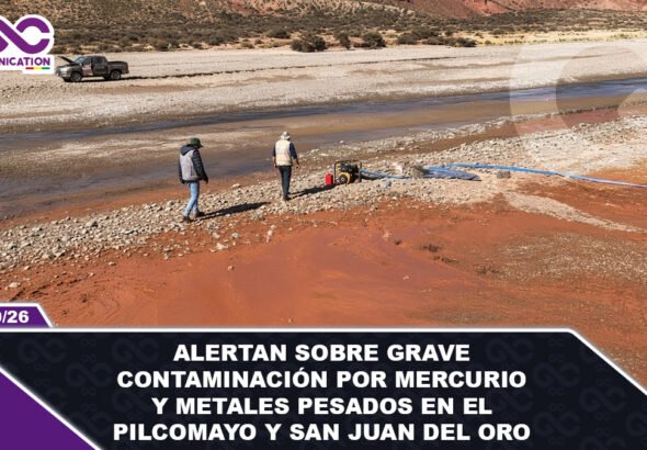 Alertan sobre grave contaminación por mercurio y metales pesados en el Pilcomayo y San Juan del Oro