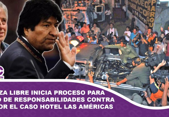 Alianza Libre inicia proceso para juicio de responsabilidades contra Evo por el caso Hotel Las Américas