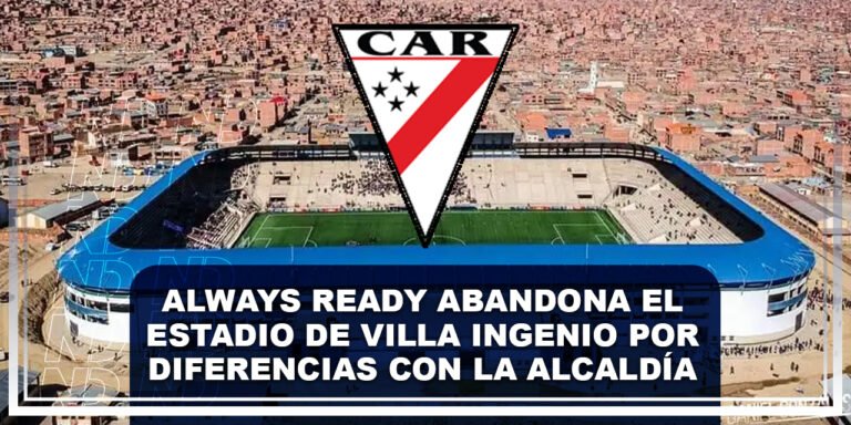 Always Ready abandona el estadio de Villa Ingenio por diferencias con la Alcaldía y