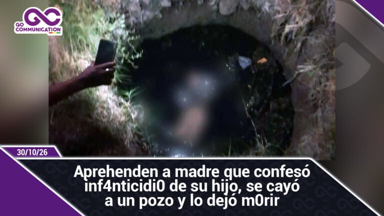 Aprehenden a madre que confesó infanticidio de su hijo, se cayó a un pozo y lo dejó morir