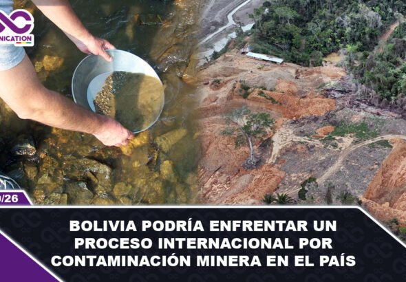 Bolivia podría enfrentar un proceso internacional por contaminación minera en el país