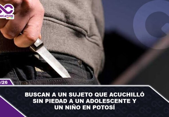 Buscan a un sujeto que acuchilló sin piedad a un adolescente y un niño en Potosí