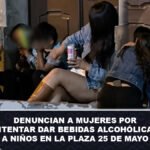 Denuncian a mujeres por intentar dar bebidas alcohólicas a niños en la plaza 25 de Mayo