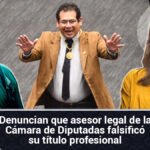Denuncian que asesor legal de la Cámara de Diputadas falsificó su título profesional