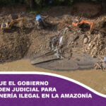 Denuncian que el Gobierno incumple orden judicial para frenar la minería ilegal en la Amazonía