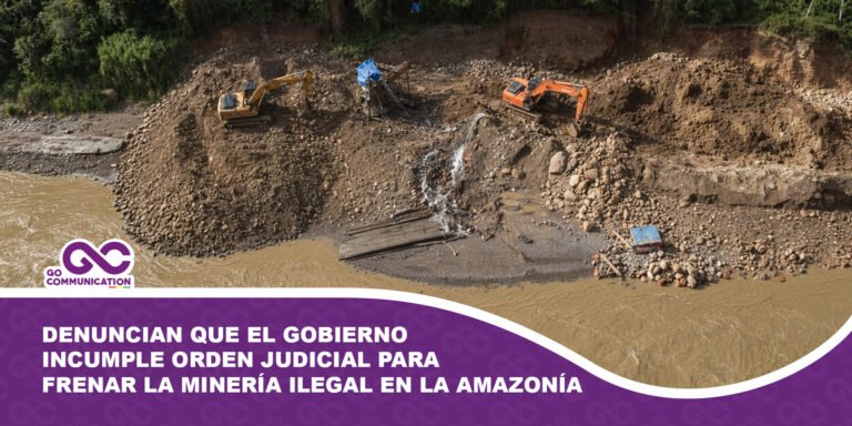 Denuncian que el Gobierno incumple orden judicial para frenar la minería ilegal en la Amazonía