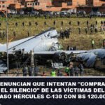 Denuncian que intentan comprar el silencio de las víctimas del caso Hércules C-130 con Bs 120.000