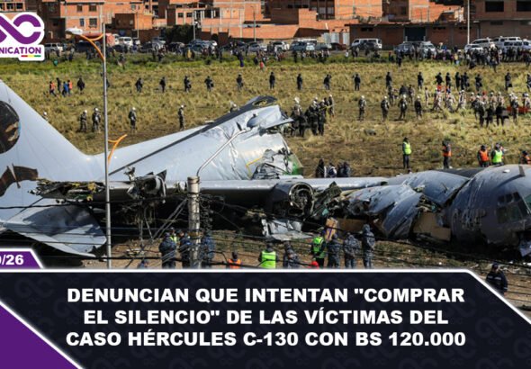 Denuncian que intentan comprar el silencio de las víctimas del caso Hércules C-130 con Bs 120.000